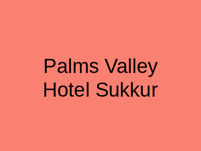 Palm's Valley Hotel Sukkur