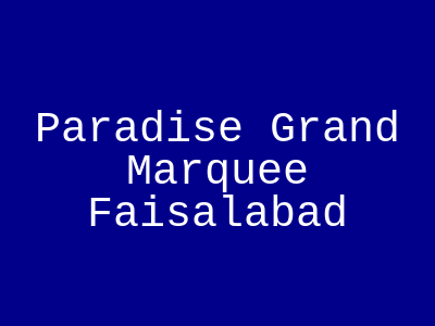 Paradise Grand Marquee Faisalabad
