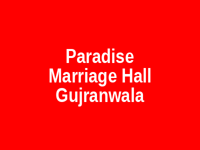 Paradise marriage hall Gujranwala