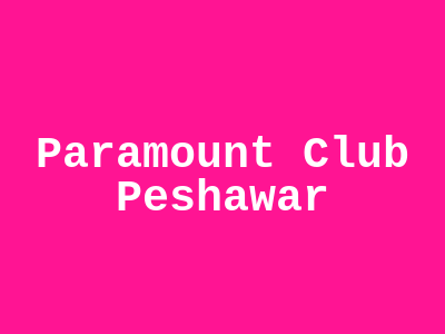 Paramount Club Peshawar
