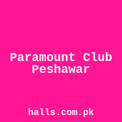 Paramount Club Peshawar - halls.com.pk