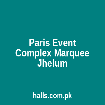PARIS EVENT COMPLEX MARQUEE Jhelum