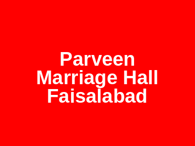 Parveen Marriage Hall Faisalabad