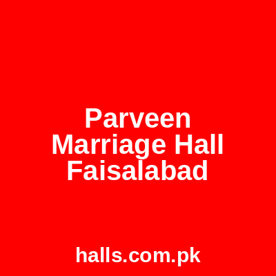 Parveen Marriage Hall Faisalabad
