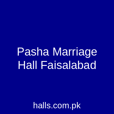 PASHA MARRIAGE HALL Faisalabad