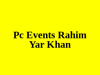 PC Events Rahim Yar Khan