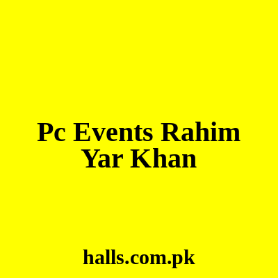 PC Events Rahim Yar Khan