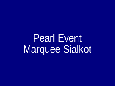 Pearl Event Marquee Sialkot
