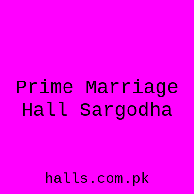 Prime Marriage Hall Sargodha