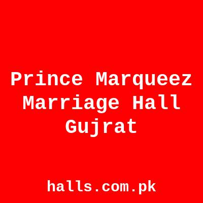 Prince Marqueez Marriage Hall Gujrat
