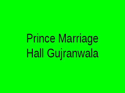 Prince Marriage Hall Gujranwala