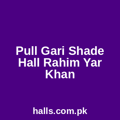 Pull Gari Shade Hall Rahim Yar Khan
