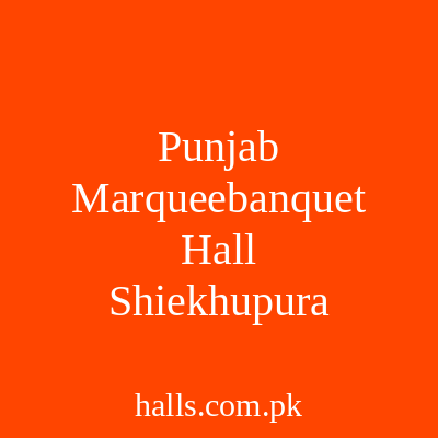Punjab Marquee-Banquet Hall Sheikhupura