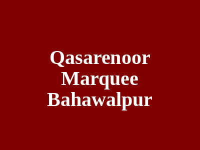 Qasar-e-Noor Marquee Banquet hall Bahawalpur