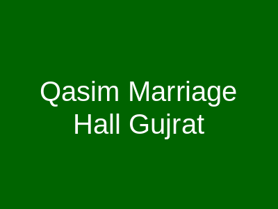 Qasim Marriage Hall Gujrat
