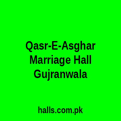 Qasr-e-Asghar marriage hall Gujranwala