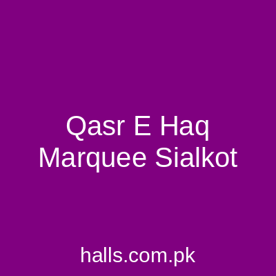 Qasr e Haq Marquee Sialkot