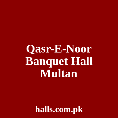 Qasr-E-Noor Banquet Hall Multan