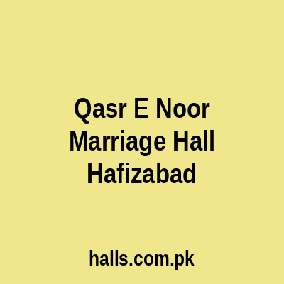 Qasr e Noor Marriage Hall Hafizabad