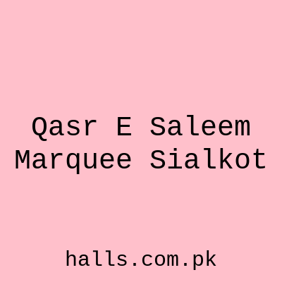 Qasr e Saleem Marquee Sialkot