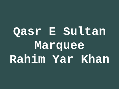 Qasr E Sultan Marquee Rahim Yar Khan