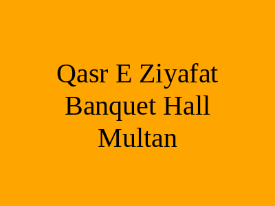 Qasr e Ziyafat Banquet Hall Multan