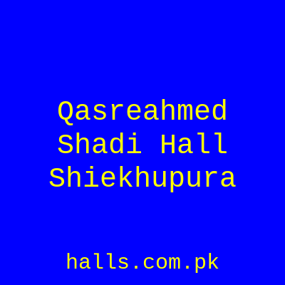 Qasr-e-Ahmed Shadi Hall Sheikhupura