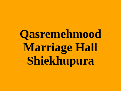 Qasr-e-Mehmood Marriage hall Sheikhupura