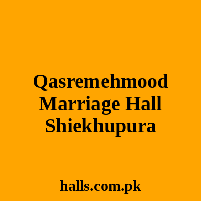 Qasr-e-Mehmood Marriage hall Sheikhupura
