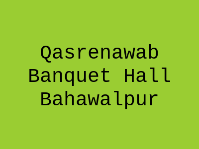 Qasr-e-Nawab Banquet Hall Bahawalpur