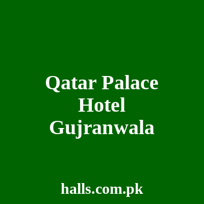 Qatar Palace Hotel Gujranwala