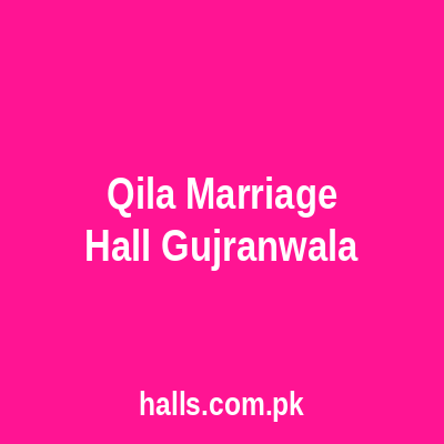 Qila Marriage Hall Gujranwala