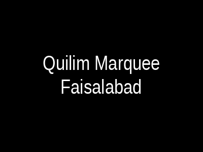 Quilim Marquee Kohinoor Faisalabad