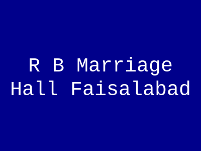 R B Marriage Hall Faisalabad