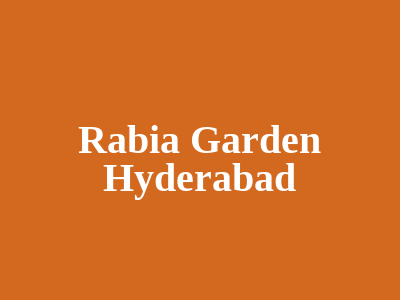 Rabia Garden Hyderabad