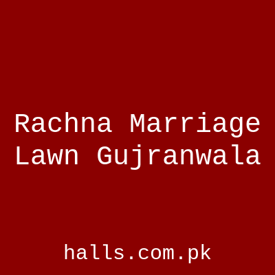 RACHNA MARRIAGE LAWN Gujranwala