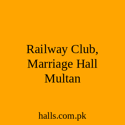 Railway Club, Marriage Hall Multan