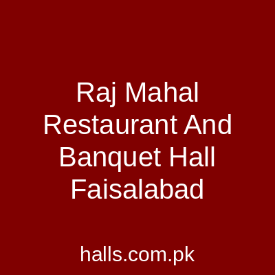 Raj mahal restaurant and banquet hall Faisalabad