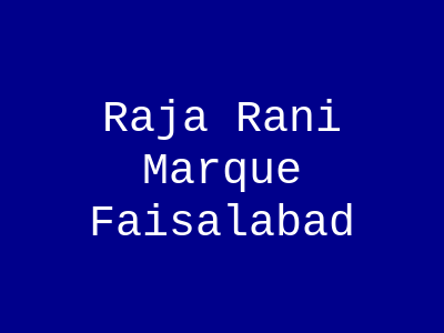 Raja Rani Marque Faisalabad