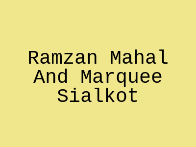 Ramzan Mahal and Marquee Sialkot