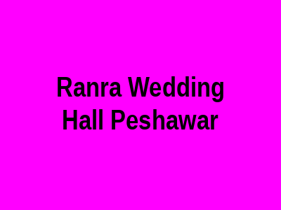 Ranra Wedding Hall Peshawar
