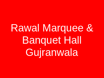 Rawal Marquee & Banquet Hall Gujranwala