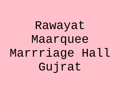 Rawayat Maarquee & Marrriage Hall Gujrat