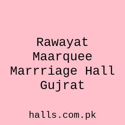 Rawayat Maarquee & Marrriage Hall Gujrat