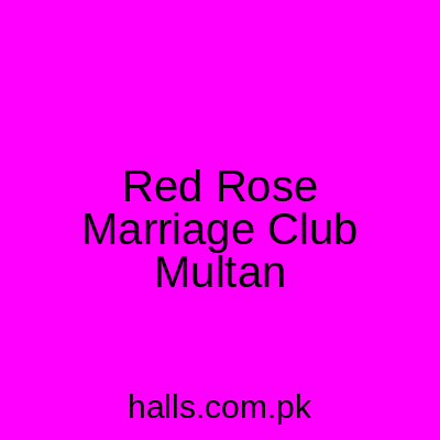 Red rose marriage club Multan