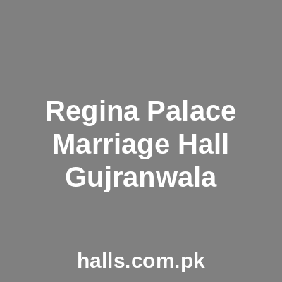 Regina Palace Marriage Hall Gujranwala