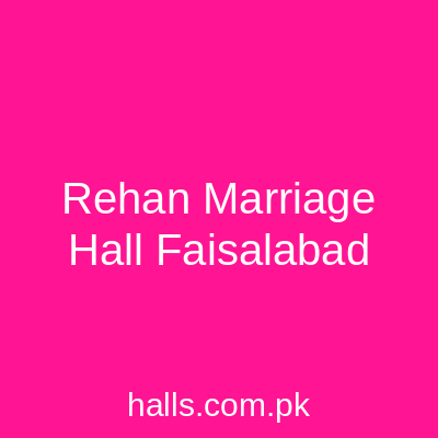 Rehan Marriage Hall Faisalabad