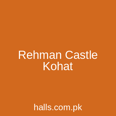 REHMAN CASTLE KOHAT