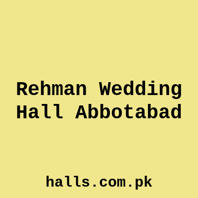 Rehman Wedding Hall Abbottabad