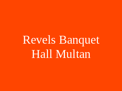 Revels Banquet Hall Multan